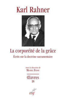La corporéité de la grâce - Écrits sur la doctrine sacramentaire