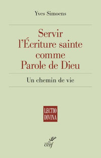 Servir l'Écriture sainte comme Parole de Dieu - Un chemin de vie