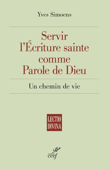 Servir l'Écriture sainte comme Parole de Dieu - Un chemin de vie