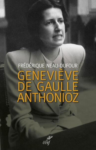 Geneviève de Gaulle Anthonioz: L'autre de Gaulle