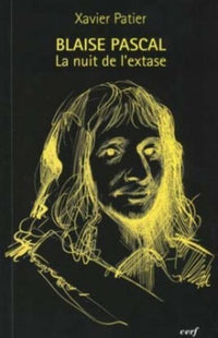 Blaise Pascal : la nuit de l'extase