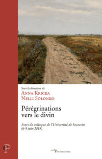 Pérégrinations vers le divin - Actes du colloque de l'Université de Szczecin (6-9 juin 2019)