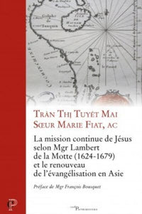 La mission continue de Jésus selon Mgr Lambert de la Motte (1624-1679) et le renouveau de l'Évangile