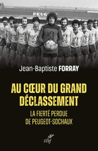 Au coeur du grand déclassement - La fierté perdue de Peugeot-Sochaux