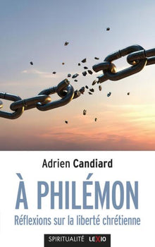 A Philemon - Reflexions sur la liberte chretienne