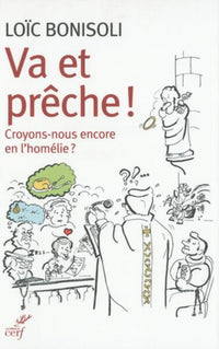 Va et prêche ! Croyons-nous en l'homélie ?