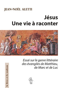 Jésus, une vie à raconter