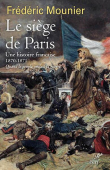 Le siège de Paris - Une histoire française 1870-1871