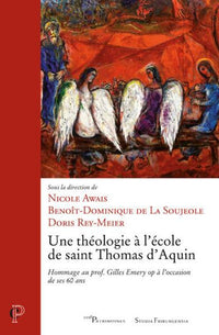 Une théologie à l'école de Saint Thomas d'Aquin - Hommage au prof. Gilles Emery OP à l'occasion de sa