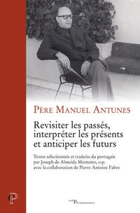 Revisiter les passes, interpréter les présents et anticiper les futurs