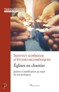 EGLISES EN CHANTIER - JUSTICE ET JUSTIFICATION AU COEUR DE NOS PRATIQUES