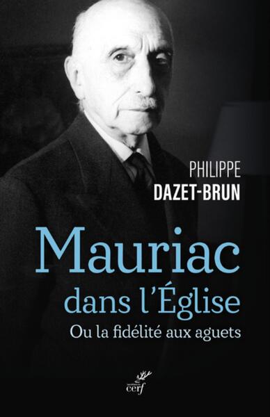 Mauriac dans l'église catholique - ou la fidélité aux aguets