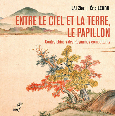 Entre le ciel et la terre, le papillon. Contes chinois des Royaumes combattants