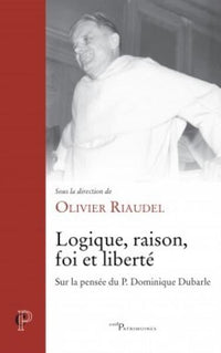Logique, Raison, Foi et Liberté