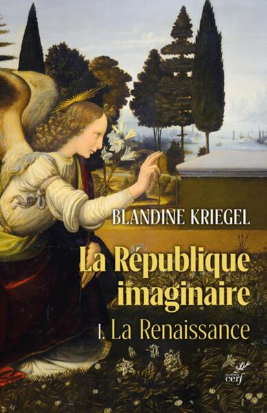 La république imaginaire - Tome 1 La Renaissance - La pensée politique moderne de la Renaissance à l