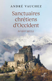 Sanctuaires chrétiens d'Occident - Ive-XVIe siècle