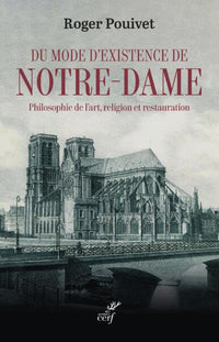 Du mode d'existence de Notre-Dame - Philosophie de l'art, religion et restauration