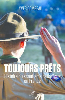 Toujours prêts, histoire du scoutisme catholique en France