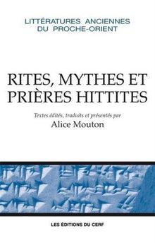 Rites, mythes et prières hittites