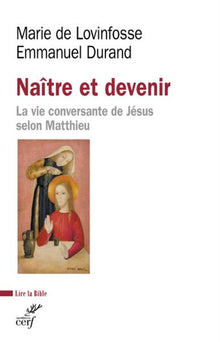 Naitre et devenir - La vie conversante de Jésus selon Matthieu