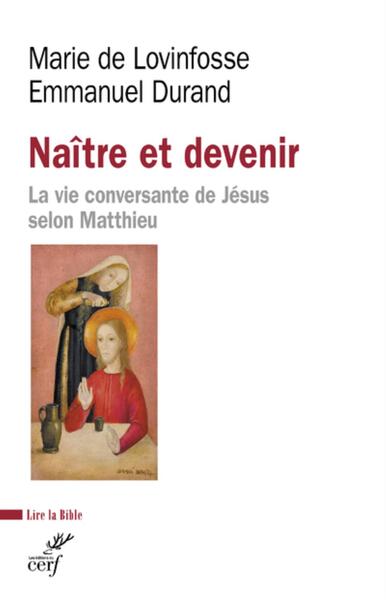 Naitre et devenir - La vie conversante de Jésus selon Matthieu