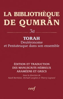 La bibliothèque de Qumrân, 3A - Torah - Deutéronome et Pentateuque dans son ensemble