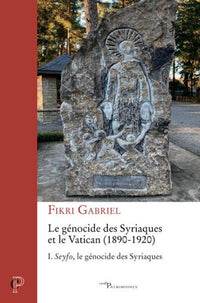 Le génocide des Syriaques et le Vatican - Tome 1 : Seyfo, le génocide des Syriaques