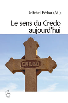 Le sens du crédo aujourd'hui