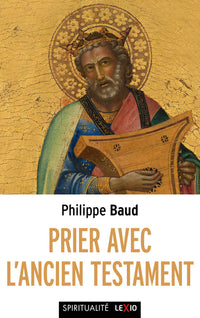 Prier avec l'Ancien Testament
