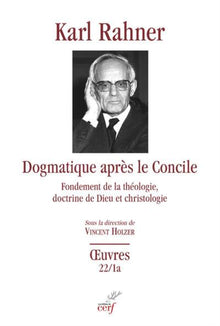 Dogmatique après le Concile - Fondement de la théologie, doctrine de Dieu et christologie