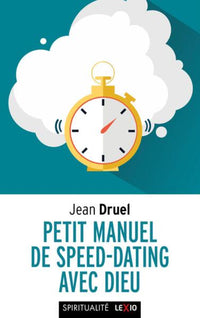 Petit manuel de speed-dating avec Dieu