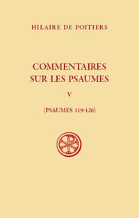 Commentaires sur les Psaumes - Psaumes 119-126 - Tome 5