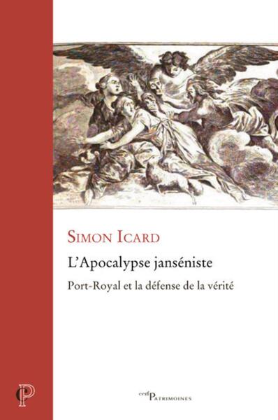 L'apocalypse janséniste - Port-Royal et la défense de la vérité