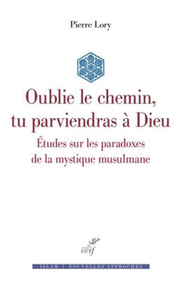 Oublie le chemin, tu parviendras à Dieu