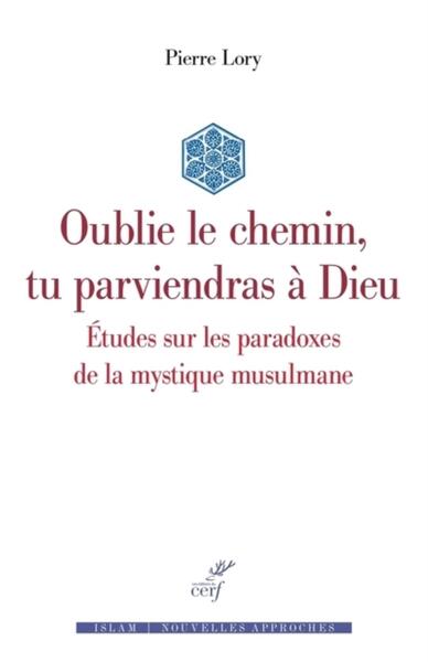 Oublie le chemin, tu parviendras à Dieu