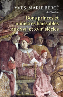 Bons princes et ministres haïssables aux XVIe et XVIIe siècle