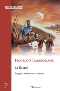 La liberté - Énigme, paradoxe et mystère