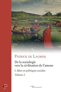 De la sociologie vers la civilisation de l'amour - Tome I - Volume 2 Idées et politiques sociales