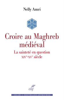 Croire au Maghreb médiéval