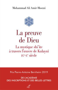 La preuve de Dieu. La mystique shi'ite à travers l'oeuvre de Kulaynî