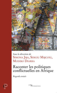 Raconter les politiques conflictuelles en Afrique - Regards croisés