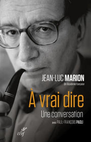 A vrai dire - une conversation avec Paul-Francois Paoli