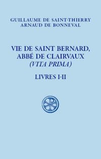 Vie de saint Bernard, abbé de Clairvaux - Livre I-II