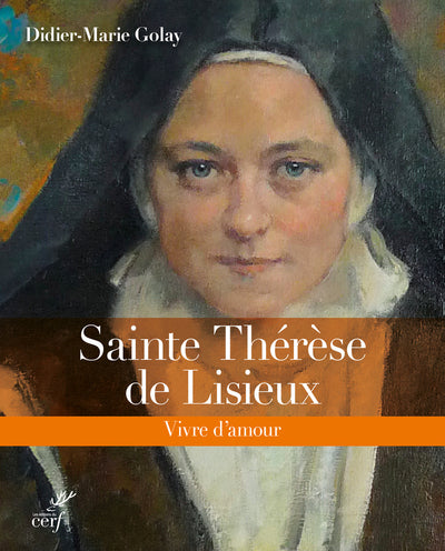 Sainte Thérèse de Lisieux - Vivre d'amour