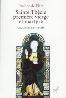 Sainte Thècle première vierge et martyre