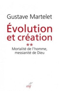 Évolution et création - Mortalité de l'homme, messianité de Dieu