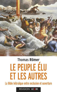 Le peuple élu et les autres - La Bible hébraïque entre exclusion et ouverture