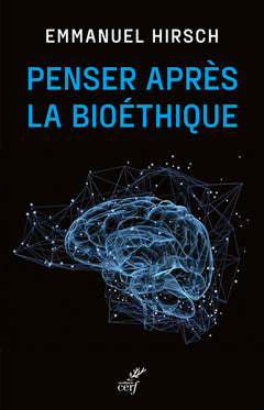Penser après la bioéthique