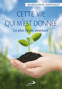 Cette vie qui m'est donnée / la plus haute aventure