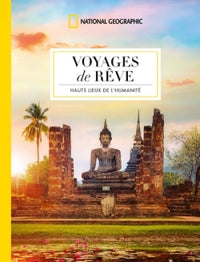 Voyages de rêve - Les hauts lieux de l'humanité